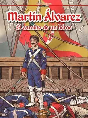 MARTIN ALVAREZ. EL CAMINO DE UN HEROE