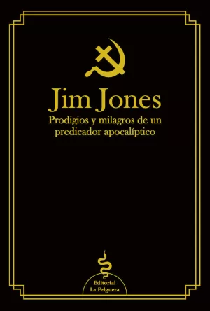 JIM JONES PRODIGIO Y MILAGROS DE UN PREDICADOR APO