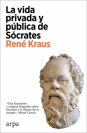 LA VIDA PRIVADA Y PUBLICA DE SOCRATES