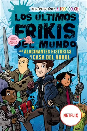 LOS ÚLTIMOS FRIKIS DEL MUNDO: LAS ALUCINANTES HISTORIAS DE LA CASA DEL ARBOL. LA NOVELA GRAFICA