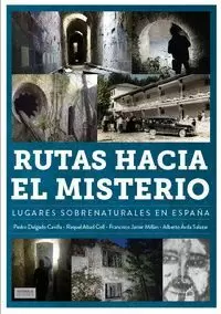 RUTAS HACIA EL MISTERIO LUGARES SOBRENATURALES EN ESPAÑA