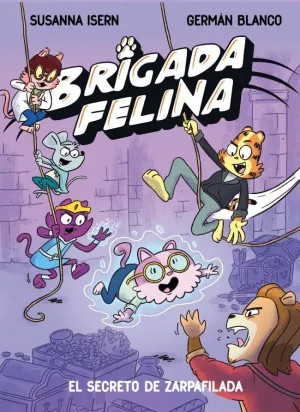 BRIGADA FELINA 02. EL SECRETO DE ZARPAFILADA