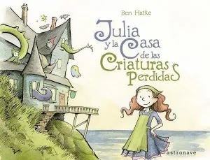 JULIA Y LA CASA DE LAS CRIATURAS PERDIDAS (ASTRONA