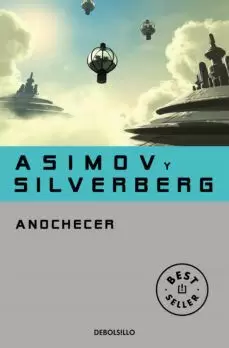 ANOCHECER (DEBOLSILLO) ISAAC ASIMOV Y ROBERT SILVERBERG