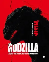 GODZILLA LA GUIA OFICIAL DEL REY DE LOS MONSTRUOS