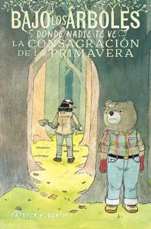 BAJO LOS ÁRBOLES, DONDE NADIE TE VE VOL. 02: LA CONSAGRACIÓN DE LA PRIMAVERA