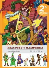 DRAGONES Y MAZMORRAS SU HISTORIA NUEVA EDICION AMPLIADA